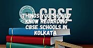 Things You Should Know Regarding CBSE Schools in Kolkata