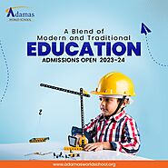 A Blend of Modern and Traditional Education - Adamas World School