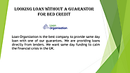 Looking Loan without a Guarantor for Bed Credit | edocr