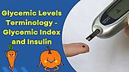 Glycemic Levels Terminology - Glycemic Index and Insulin