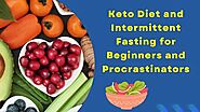 Keto Diet and Intermittent Fasting for Beginners and Procrastinators