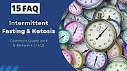 Intermittent Fasting & Ketosis: 15 (FAQ)