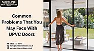 Common Problems That You May Face With UPVC Doors