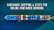 Container Shipping & Steps For Online Container Booking