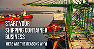 Start Your Shipping Container Business. Here Are The Reasons Why!