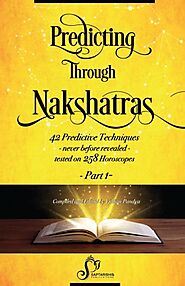 Predicting Through Nakshatras (Part 1) - 42 Predictive Techniques Tested On 258 Horoscopes, Research Guided by Sunil ...