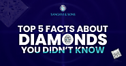 Top 5 Facts About Diamonds You Didn't Know