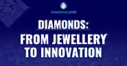 Diamonds: From Jewellery to Innovation