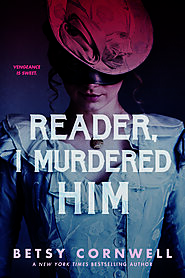 Reader, I Murdered Him by Betsy Cornwell | Goodreads