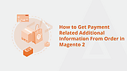 How To Get Payment Related Additional Information From Order In Magento 2