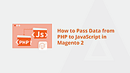 How To Pass Data From PHP To JavaScript In Magento 2