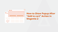 How To Show Popup After "Add To Cart" Action In Magento 2