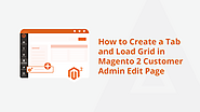 How To Create A Tab And Load Grid In Magento 2 Customer Admin Edit Page