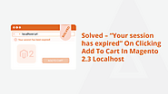 Solved - “Your Session Has Expired” On Clicking Add To Cart In Magento 2.3 Localhost