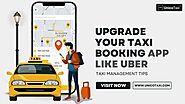 Taxi Management Tips using Uber like Taxi App