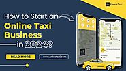 Simple Guide to Start Local Online Taxi Business with One Car