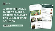 Careem Clone App: Simple Guide to Build a Multi-Service Solution