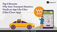 Top 8 Reasons Why Your Transport Business Needs an App Like Uber (Uber Clone) | UnicoTaxi