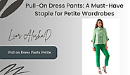 Pull-On Dress Pants: A Must-Have Staple for Petite Wardrobes