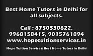Home Tutors in Vasant Vihar, Vasant Kunj, Munirka, R K Puram, Amar Colony,Nehru Place for Chemistry, Biology, Physics...