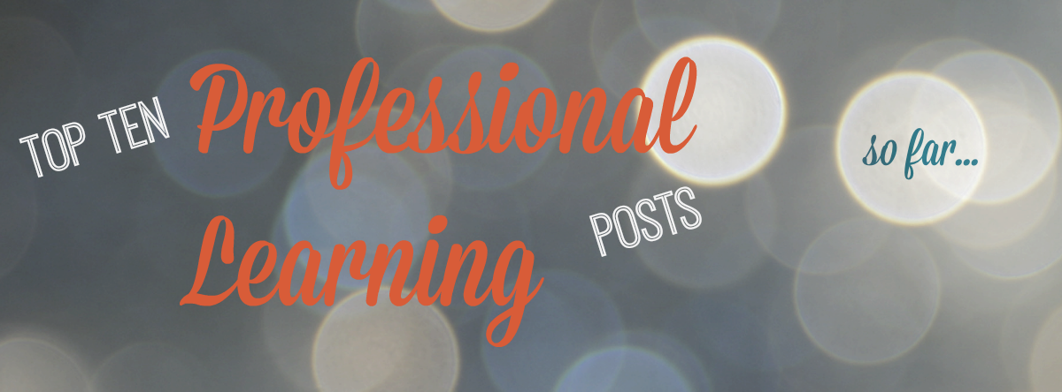 Headline for Top Ten Professional Learning Posts this Year