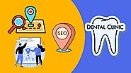 The Benefits Of Local SEO for Dental Clinics