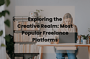 Exploring the Creative Realm: Most Popular Freelance Platforms