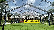 Cho thuê nhà bạt không gian sự kiện