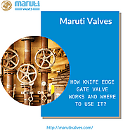 How knife edge gate valve works and where to use It? | by Maruti Valves | Jan, 2023 | Medium