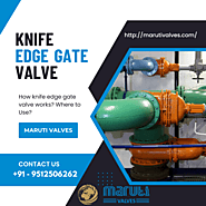 Maruti Valves's answer to Where are knife gate valves used? - Quora