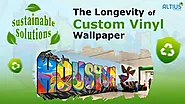 How to Extend the Longevity of Custom Vinyl Wallpaper