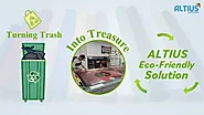 Turning Trash into Treasure | ALTIUS' Eco-Friendly Solution