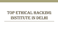 Top Ethical Hacking Institute in Delhi