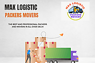 The Role of the Packers and Movers in Uttam Nagar - Max logistic Packers Movers