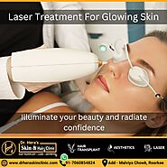 Laser Treatment For Glowing Skin - Dermatologist in Roorkee