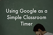 Using Google as a Simple Classroom Timer - Instructional Tech Talk