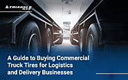 A Guide to Buying Commercial Truck Tires for Logistics and Delivery Businesses - Triangle Tires Philippines