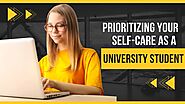 Website at https://vocal.media/education/prioritizing-your-self-care-as-a-university-student