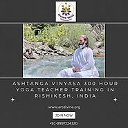 Best Ashtanga Vinyasa 300 hour Yoga Teacher Training India | Rishikesh - Art Divine's Blog