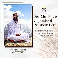 Best Multi style yoga school in Rishikesh India - Art Divine's Blog