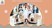 Best Yoga Center In Rishikesh - Art Divine's Blog