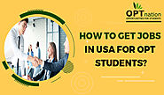 How To Get Jobs In USA For OPT Students?