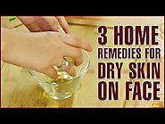 3 Useful Home Remedies To Get Rid Of Dry Skin On Face