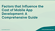 Factors That Influence the Cost of Mobile App Development: A Comprehensive Guide