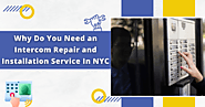 Why Do You Need an Intercom Repair and Installation Service In NYC?