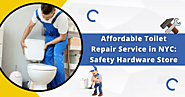 Affordable Toilet Repair Service in NYC: Safety Hardware Store