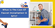 What Is The Cost Of Faucet Installation In NYC?