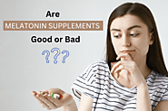 Why You Should & Shouldn’t Take Melatonin Supplements?