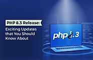 PHP 8.3 Release: Exciting Updates that You Should Know About