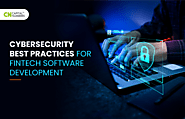 Cybersecurity Best Practices for Fintech Software Development